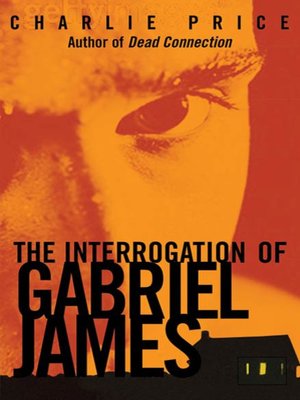 cover image of The Interrogation of Gabriel James